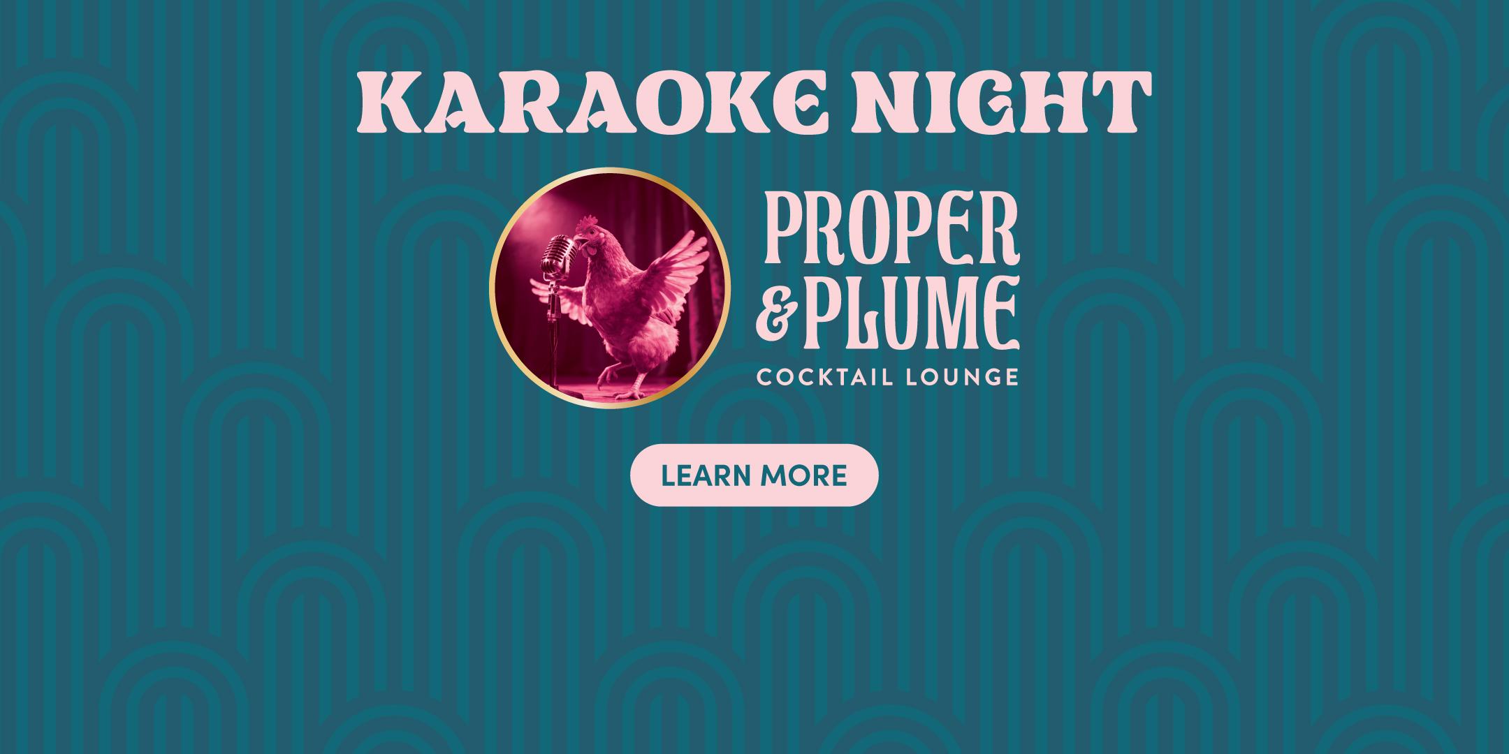 Karaoke Night banner with a pink chicken at a microphone, promoting "Proper & Plume Cocktail Lounge." Learn more button included.