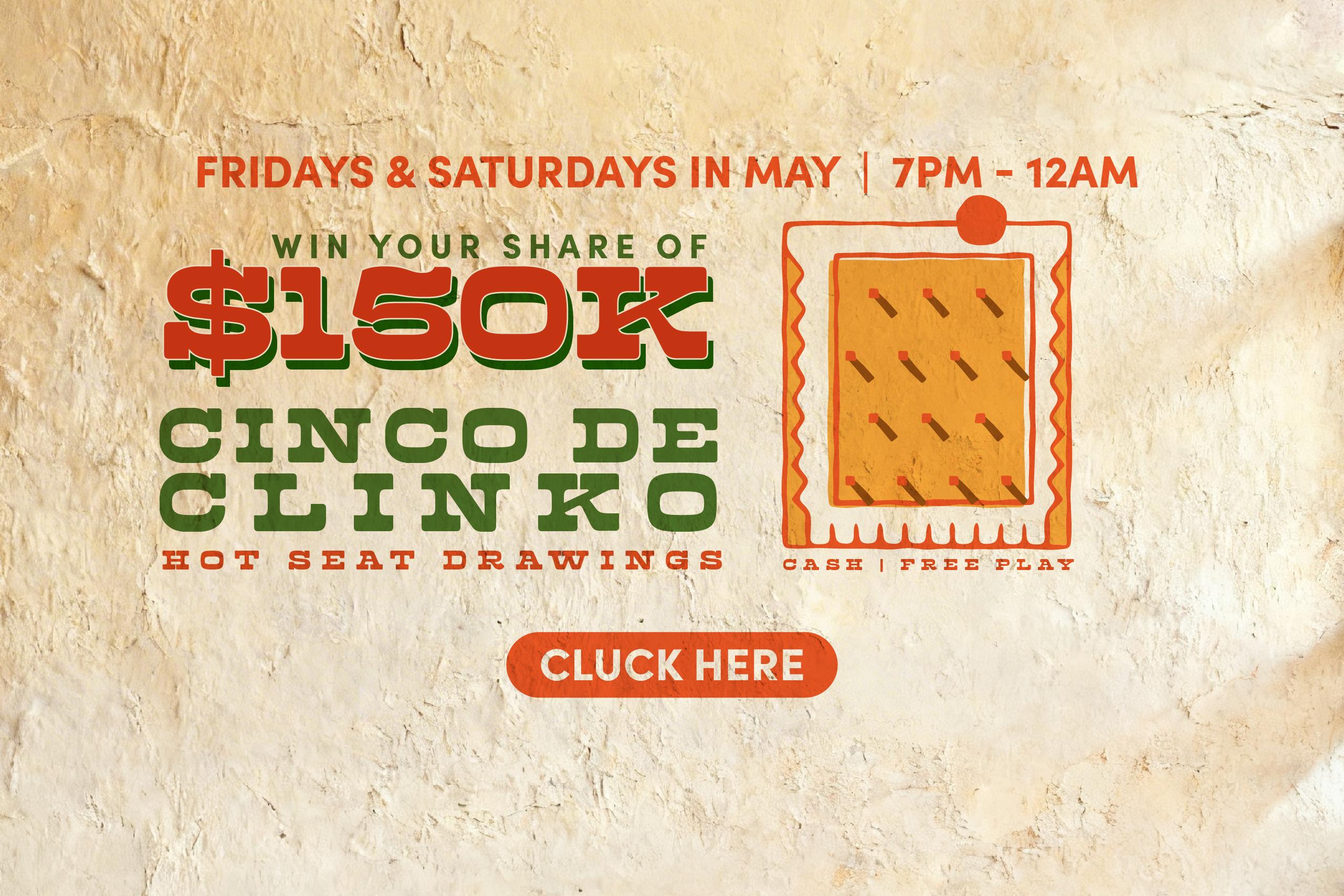 $150,000 CINCO DE CLINKO | MAY